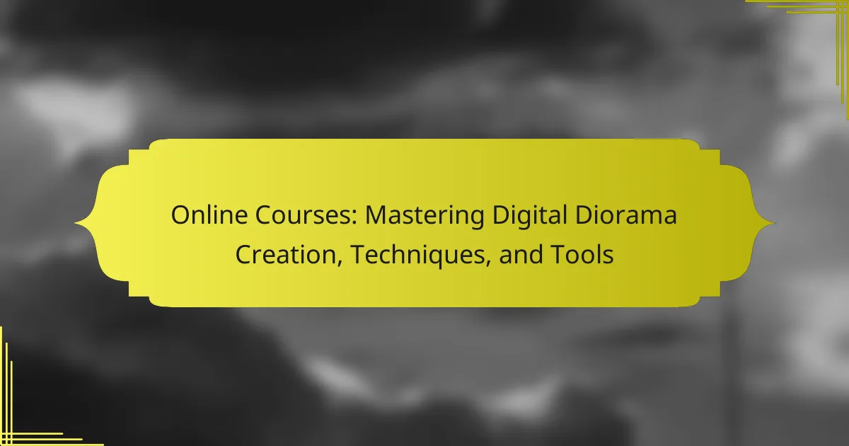 Online Courses: Mastering Digital Diorama Creation, Techniques, and Tools