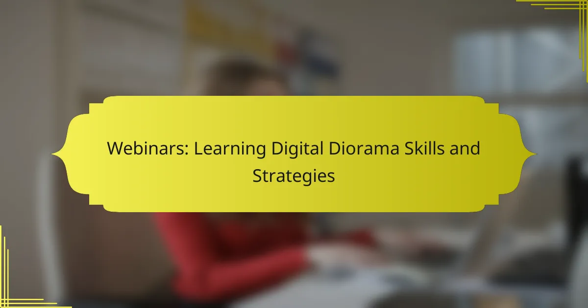 Webinars: Learning Digital Diorama Skills and Strategies