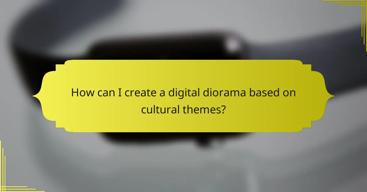 How can I create a digital diorama based on cultural themes?