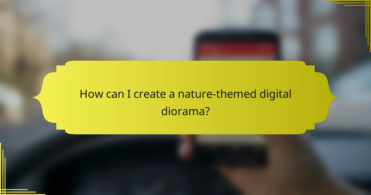 How can I create a nature-themed digital diorama?