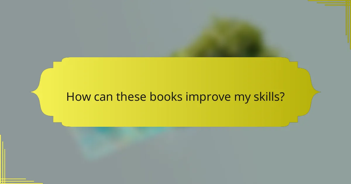 How can these books improve my skills?