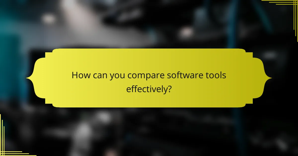 How can you compare software tools effectively?