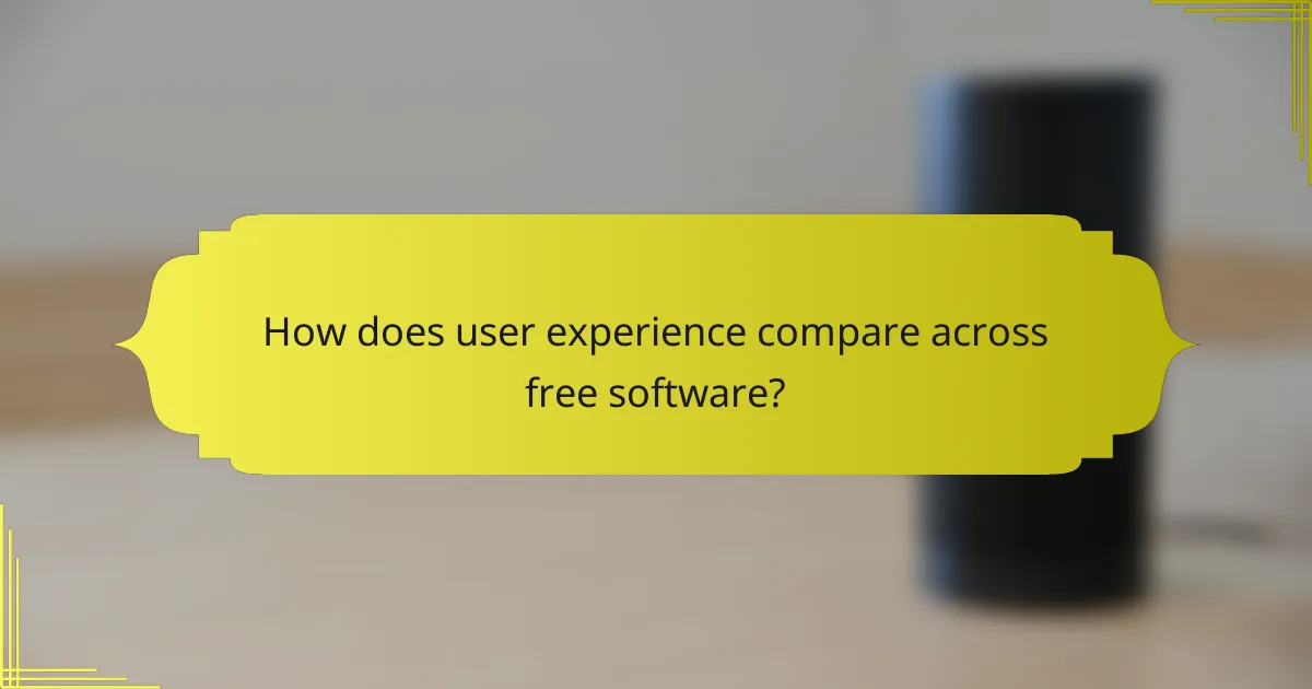 How does user experience compare across free software?