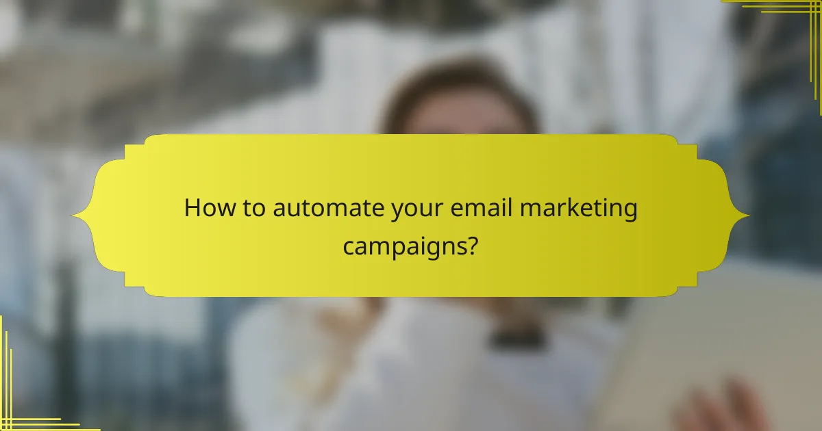 How to automate your email marketing campaigns?