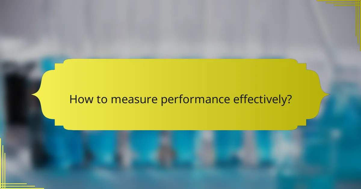 How to measure performance effectively?