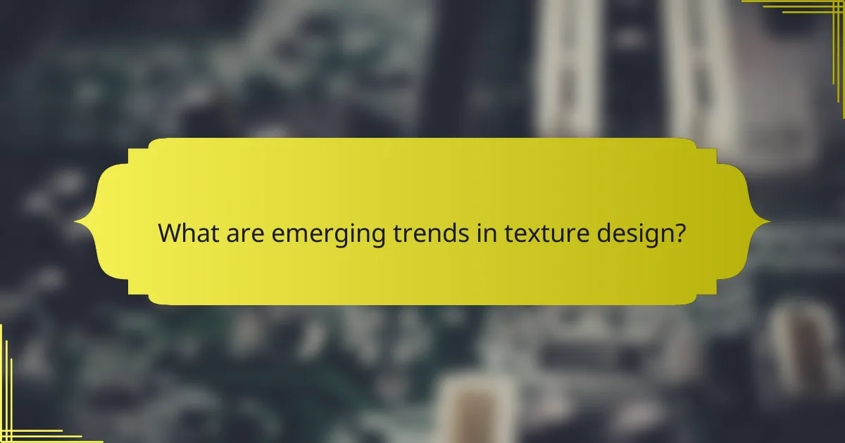 What are emerging trends in texture design?