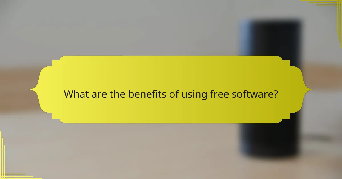 What are the benefits of using free software?