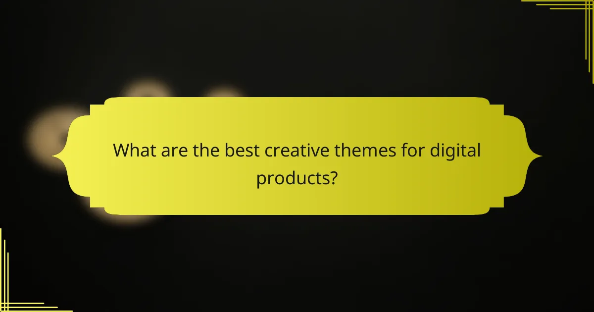 What are the best creative themes for digital products?