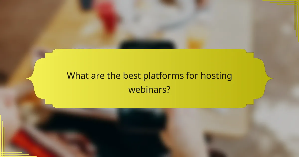 What are the best platforms for hosting webinars?