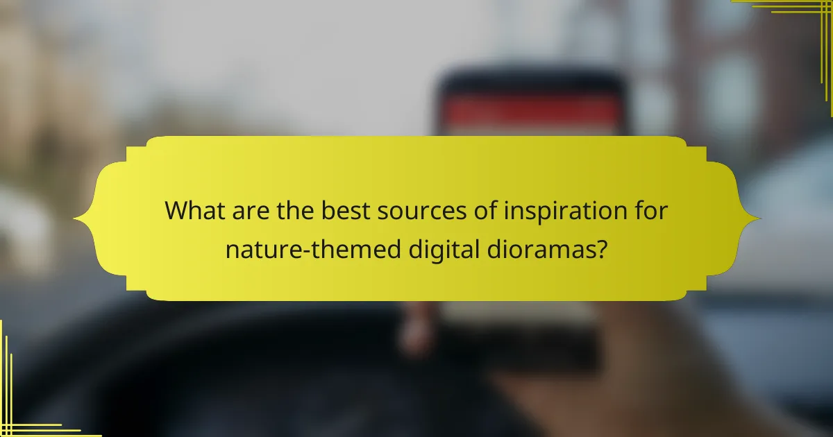 What are the best sources of inspiration for nature-themed digital dioramas?