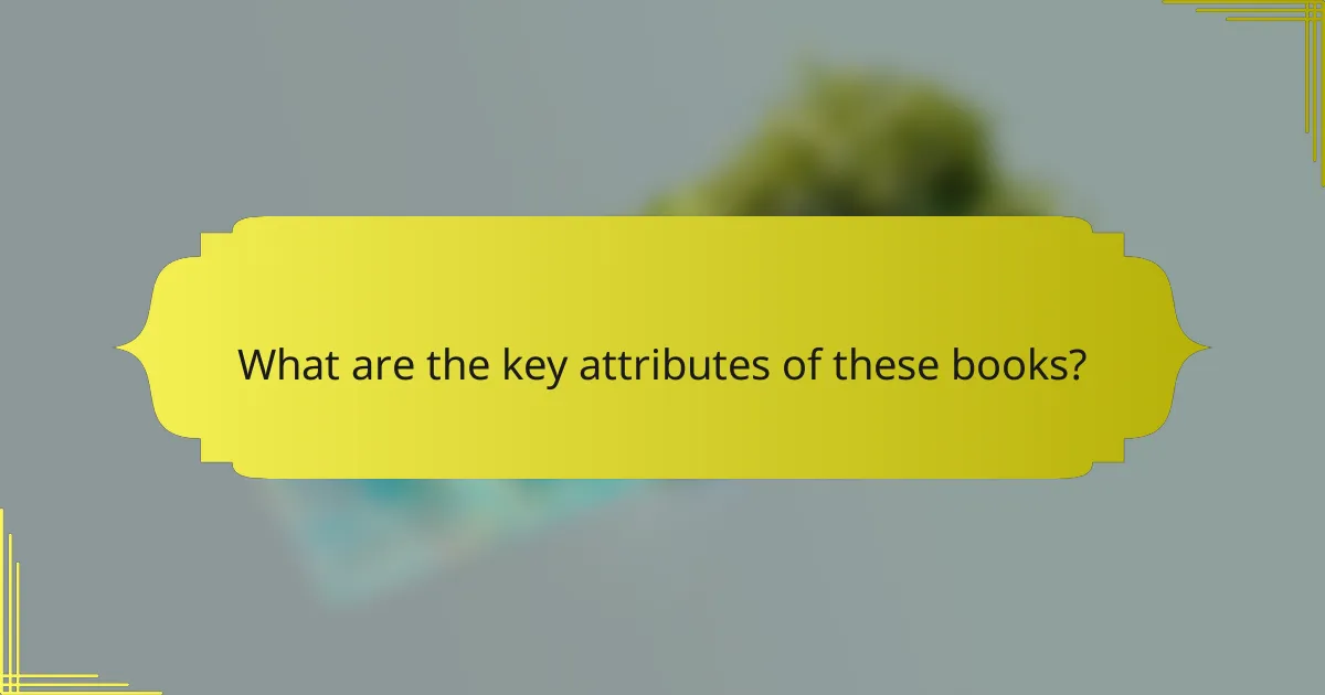 What are the key attributes of these books?