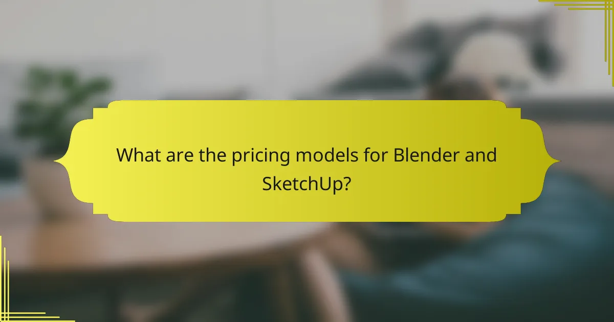 What are the pricing models for Blender and SketchUp?