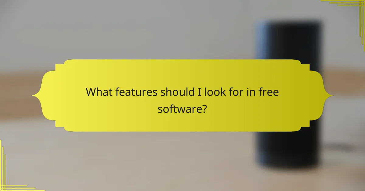 What features should I look for in free software?