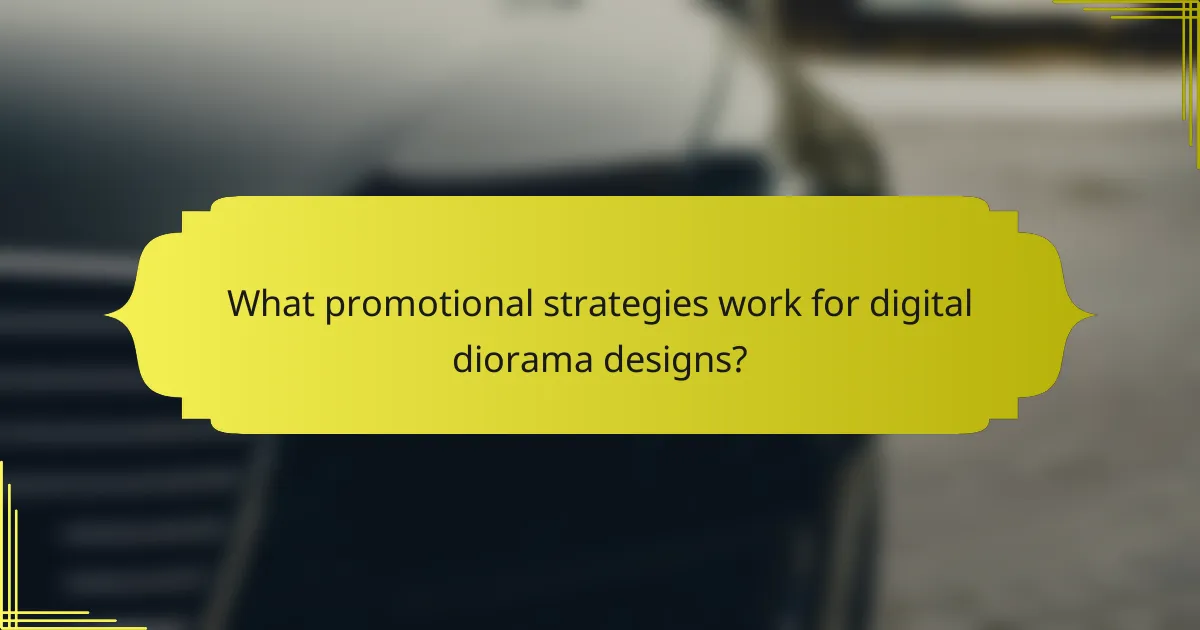 What promotional strategies work for digital diorama designs?