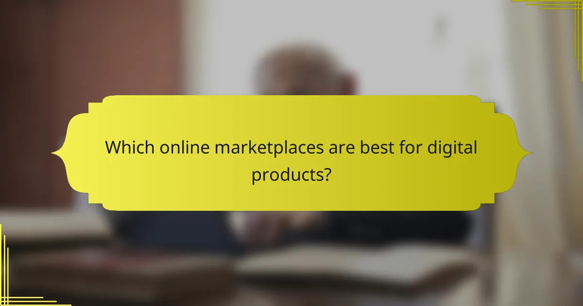 Which online marketplaces are best for digital products?